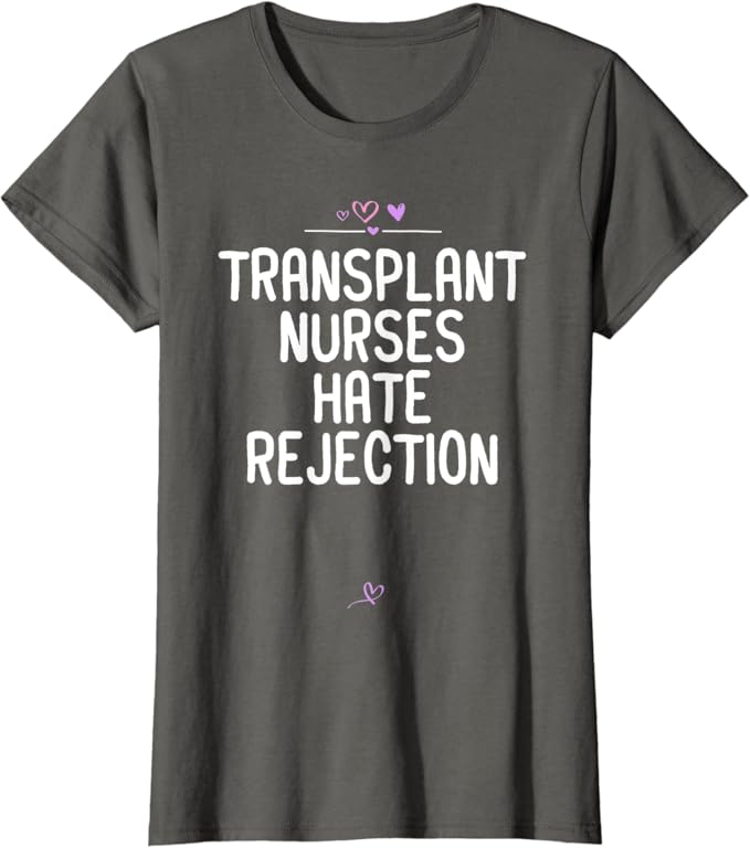 Womens Nurses gift Transplant Nurses Hate Rejection Funny